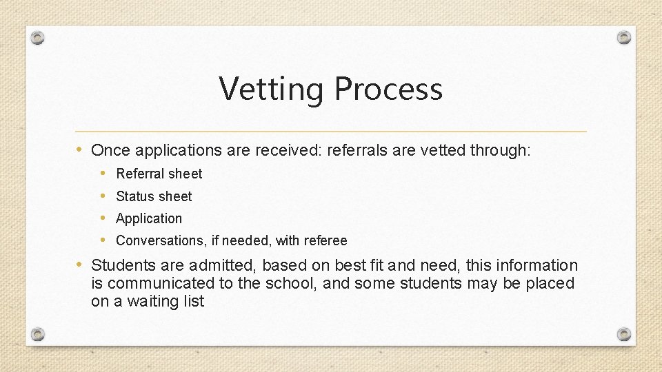Vetting Process • Once applications are received: referrals are vetted through: • • Referral