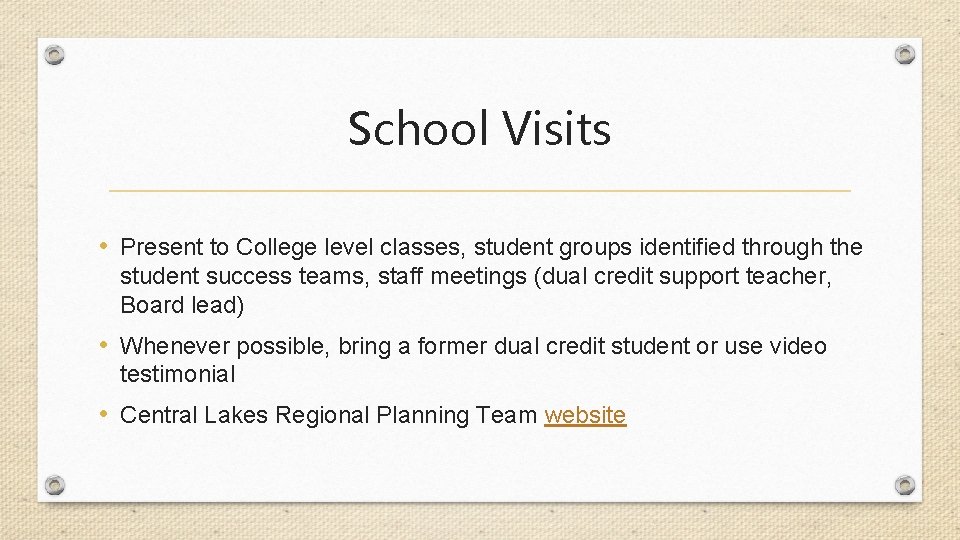 School Visits • Present to College level classes, student groups identified through the student