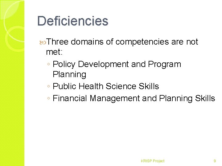 Deficiencies Three domains of competencies are not met: ◦ Policy Development and Program Planning