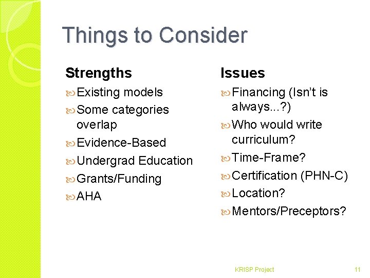 Things to Consider Strengths Issues Existing Financing models Some categories overlap Evidence-Based Undergrad Education