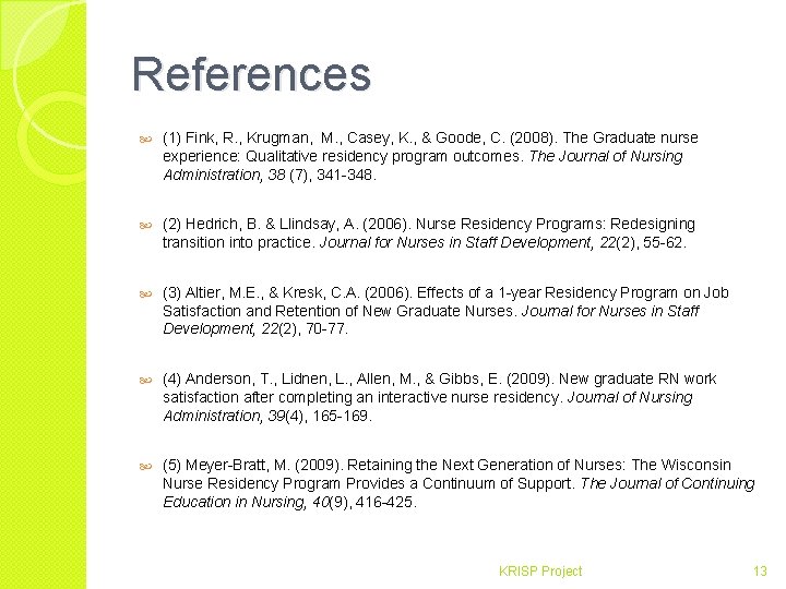 References (1) Fink, R. , Krugman, M. , Casey, K. , & Goode, C.