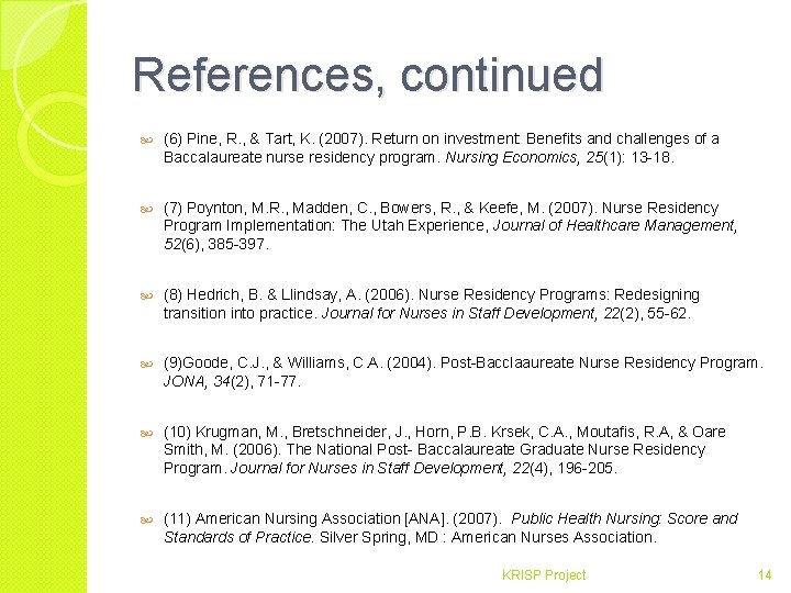 References, continued (6) Pine, R. , & Tart, K. (2007). Return on investment: Benefits