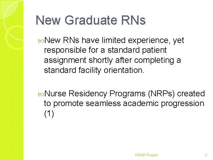 New Graduate RNs New RNs have limited experience, yet responsible for a standard patient