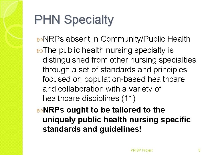 PHN Specialty NRPs absent in Community/Public Health The public health nursing specialty is distinguished