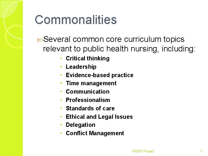 Commonalities Several common core curriculum topics relevant to public health nursing, including: • •