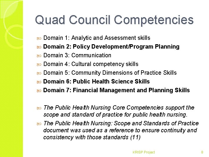 Quad Council Competencies Domain 1: Analytic and Assessment skills Domain 2: Policy Development/Program Planning