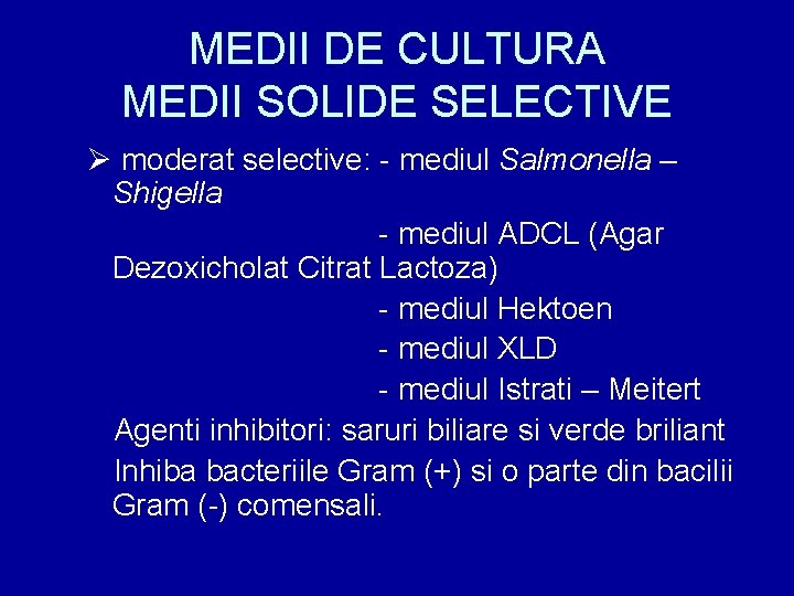 MEDII DE CULTURA MEDII SOLIDE SELECTIVE Ø moderat selective: - mediul Salmonella – Shigella