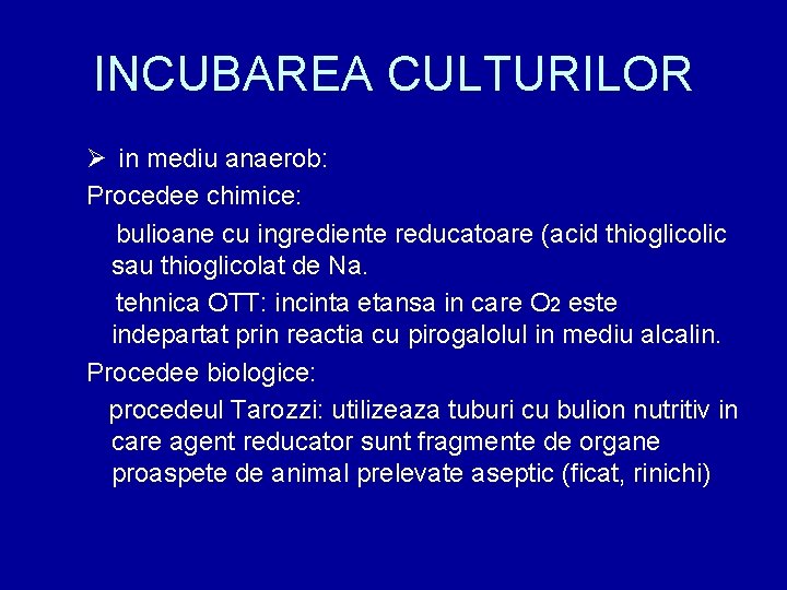 INCUBAREA CULTURILOR Ø in mediu anaerob: Procedee chimice: bulioane cu ingrediente reducatoare (acid thioglicolic