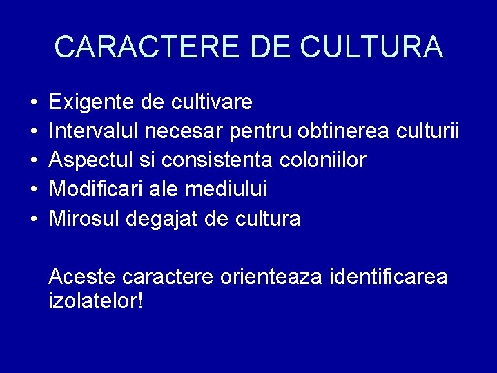 CARACTERE DE CULTURA • • • Exigente de cultivare Intervalul necesar pentru obtinerea culturii