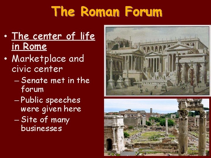 The Roman Forum • The center of life in Rome • Marketplace and civic The Roman Forum • The center of life in Rome • Marketplace and civic