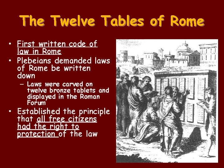 The Twelve Tables of Rome • First written code of law in Rome • The Twelve Tables of Rome • First written code of law in Rome •