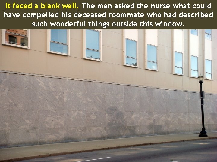 It faced a blank wall. The man asked the nurse what could have compelled
