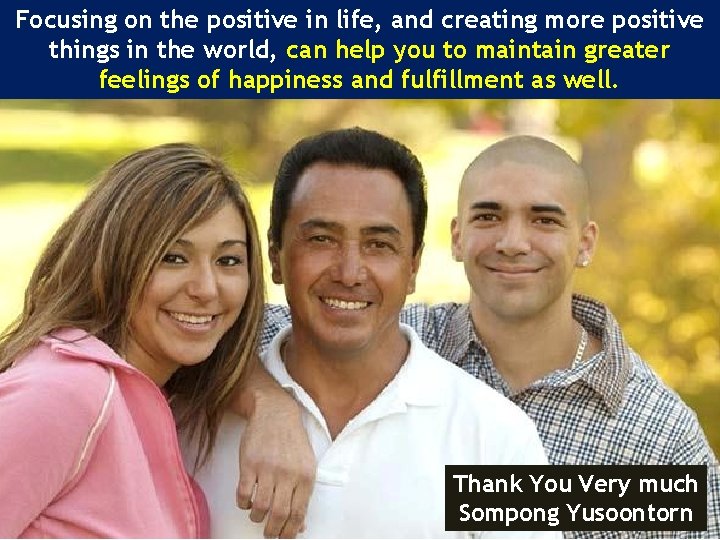 Focusing on the positive in life, and creating more positive things in the world,