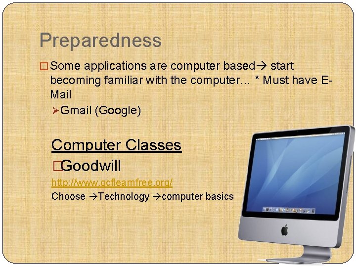 Preparedness � Some applications are computer based start becoming familiar with the computer… *