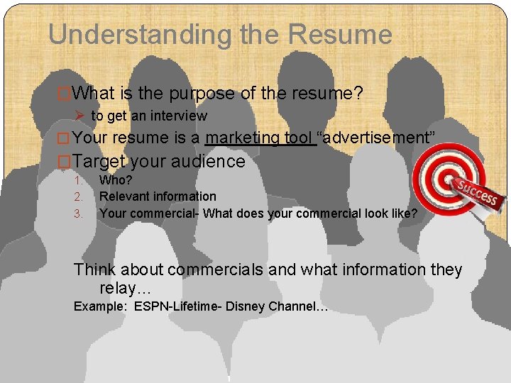 Understanding the Resume �What is the purpose of the resume? Ø to get an