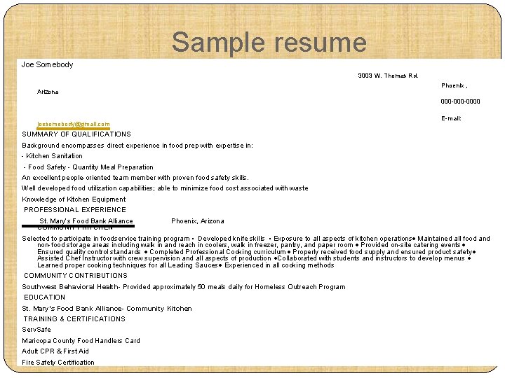 Sample resume Joe Somebody 3003 W. Thomas Rd. Phoenix , Arizona 000 -0000 E-mail: