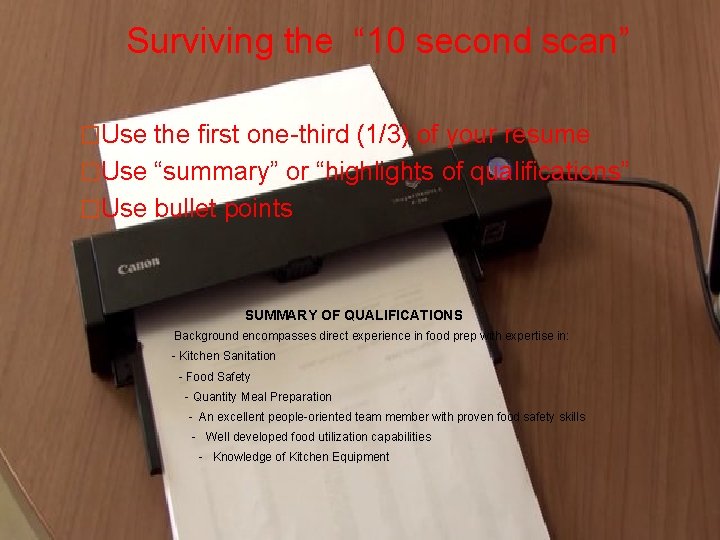 Surviving the “ 10 second scan” �Use the first one-third (1/3) of your resume