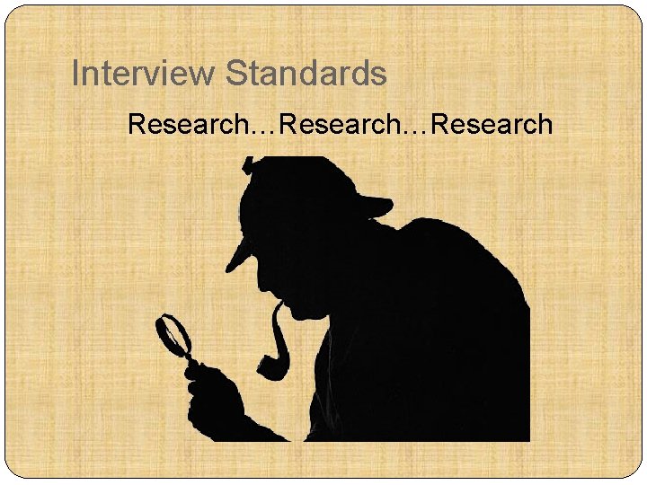 Interview Standards Research…Research 