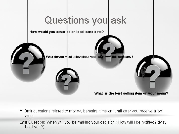 Questions you ask How would you describe an ideal candidate? What do you most
