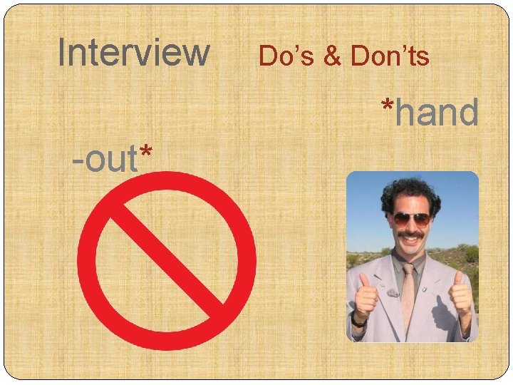Interview Do’s & Don’ts *hand -out* 
