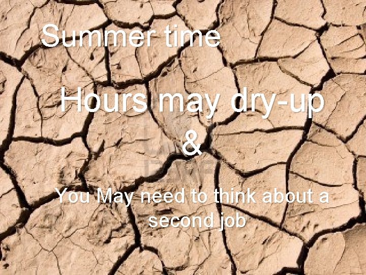 Summer time Hours may dry-up & You May need to think about a second