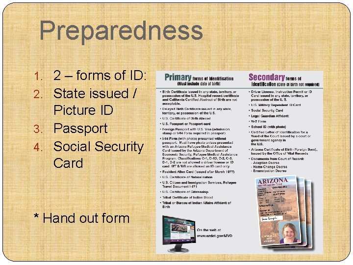 Preparedness 1. 2 – forms of ID: 2. State issued / Picture ID 3.