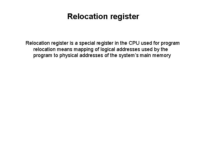 Relocation register is a special register in the CPU used for program relocation means Relocation register is a special register in the CPU used for program relocation means