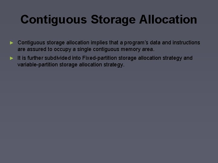 Contiguous Storage Allocation ► Contiguous storage allocation implies that a program’s data and instructions