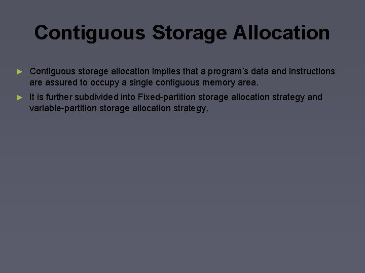 Contiguous Storage Allocation ► Contiguous storage allocation implies that a program’s data and instructions Contiguous Storage Allocation ► Contiguous storage allocation implies that a program’s data and instructions