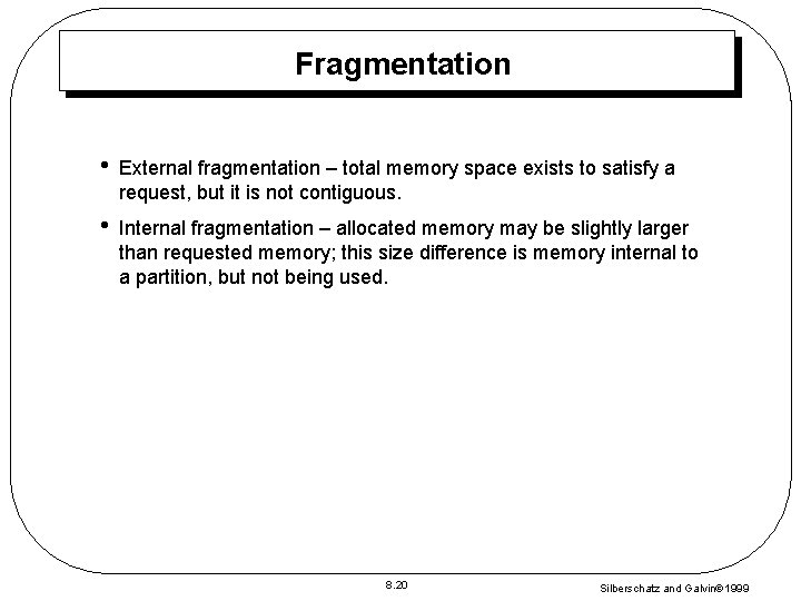 Fragmentation • External fragmentation – total memory space exists to satisfy a request, but