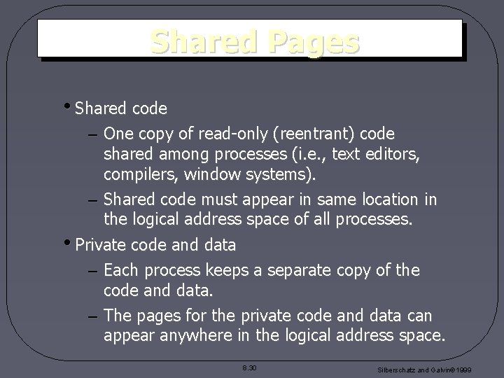 Shared Pages • Shared code – One copy of read-only (reentrant) code shared among