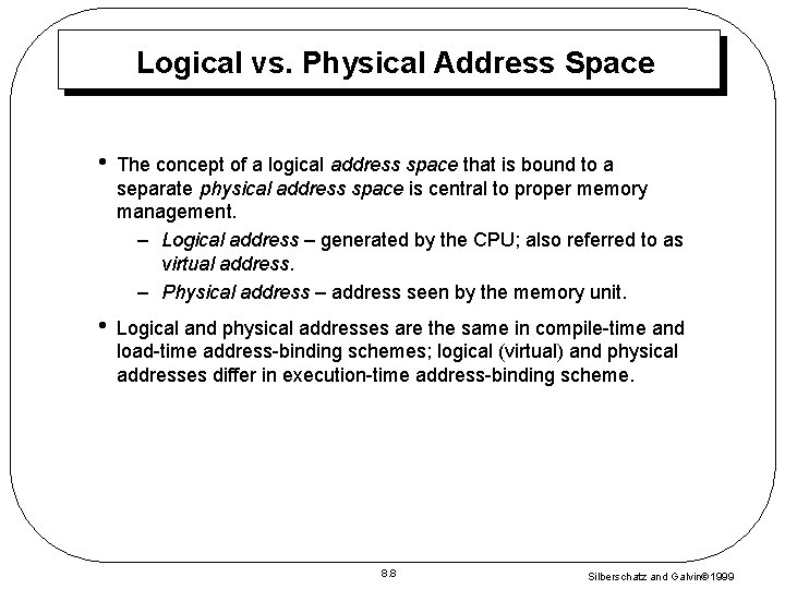 Logical vs. Physical Address Space • The concept of a logical address space that Logical vs. Physical Address Space • The concept of a logical address space that