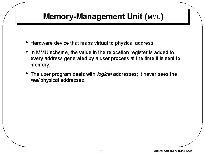 Memory-Management Unit (MMU) • • Hardware device that maps virtual to physical address. • Memory-Management Unit (MMU) • • Hardware device that maps virtual to physical address. •