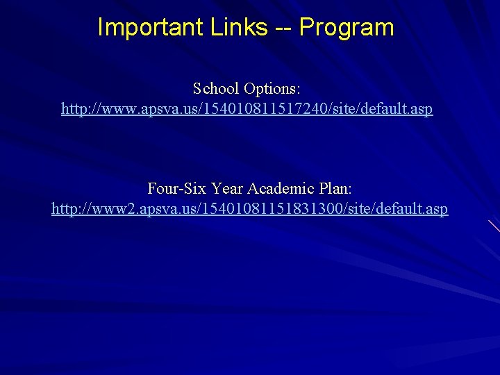 Important Links -- Program School Options: http: //www. apsva. us/154010811517240/site/default. asp Four-Six Year Academic