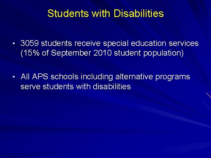 Students with Disabilities • 3059 students receive special education services (15% of September 2010