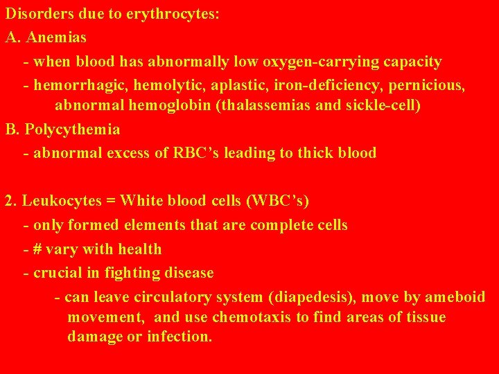 Disorders due to erythrocytes: A. Anemias - when blood has abnormally low oxygen-carrying capacity