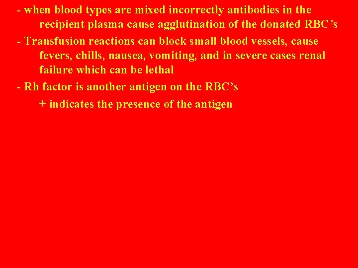 - when blood types are mixed incorrectly antibodies in the recipient plasma cause agglutination