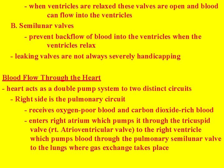 - when ventricles are relaxed these valves are open and blood can flow into