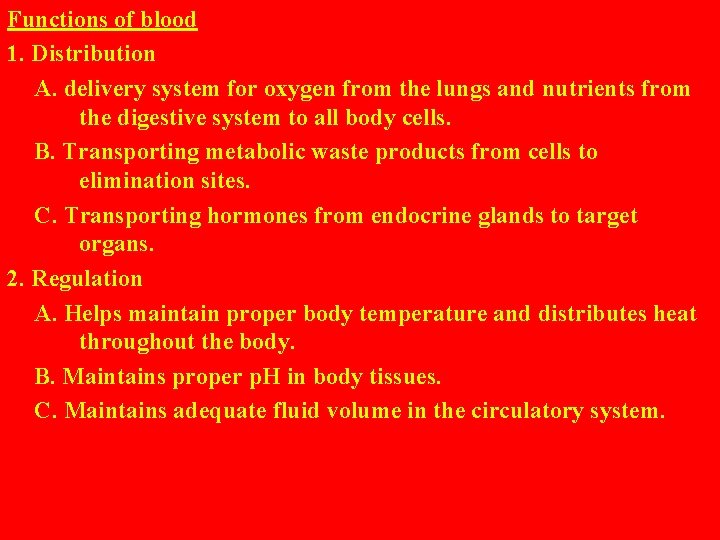 Functions of blood 1. Distribution A. delivery system for oxygen from the lungs and