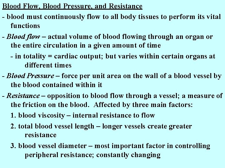 Blood Flow, Blood Pressure, and Resistance - blood must continuously flow to all body