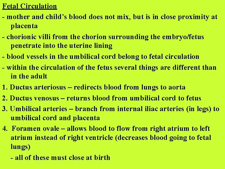 Fetal Circulation - mother and child’s blood does not mix, but is in close
