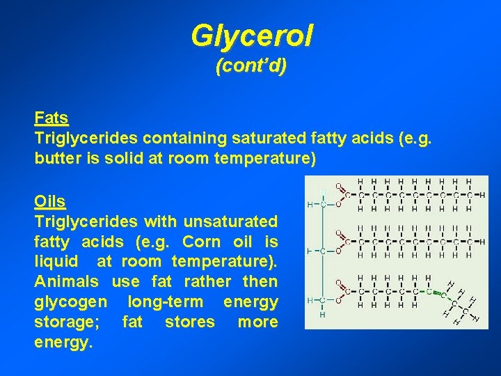 Glycerol (cont’d) Fats Triglycerides containing saturated fatty acids (e. g. butter is solid at