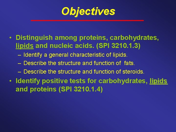 Objectives • Distinguish among proteins, carbohydrates, lipids and nucleic acids. (SPI 3210. 1. 3)