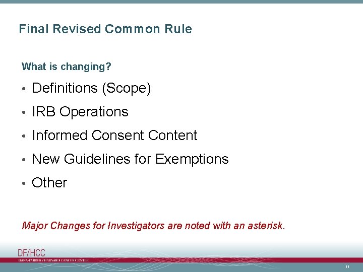 Final Revised Common Rule What is changing? • Definitions (Scope) • IRB Operations •