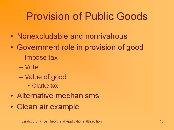 Provision of Public Goods • Nonexcludable and nonrivalrous • Government role in provision of