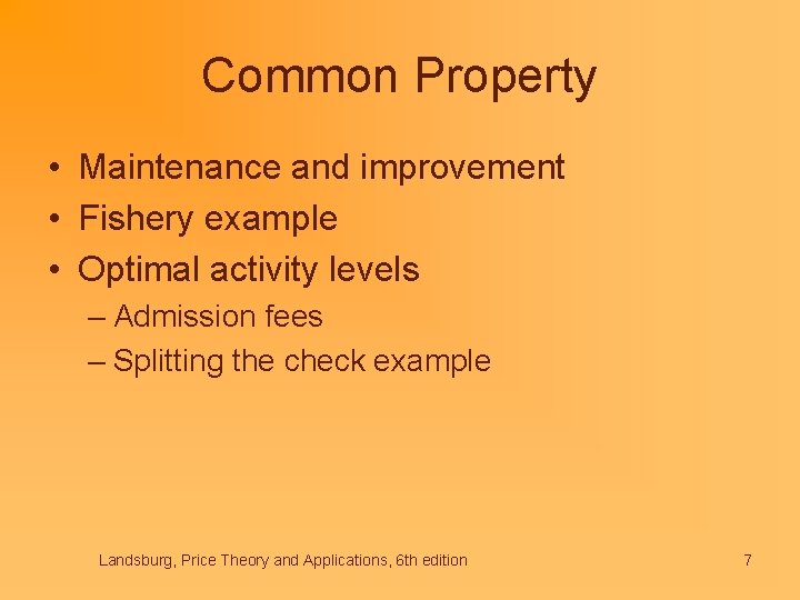 Common Property • Maintenance and improvement • Fishery example • Optimal activity levels –