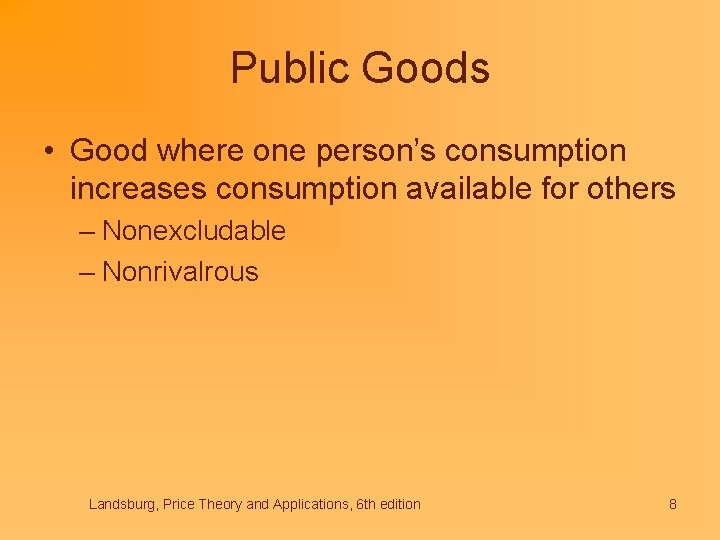 Public Goods • Good where one person’s consumption increases consumption available for others –