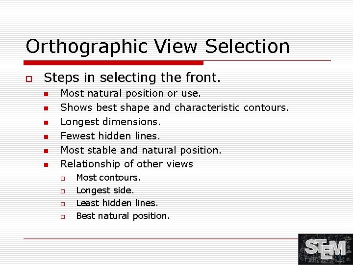 Orthographic View Selection o Steps in selecting the front. n n n Most natural