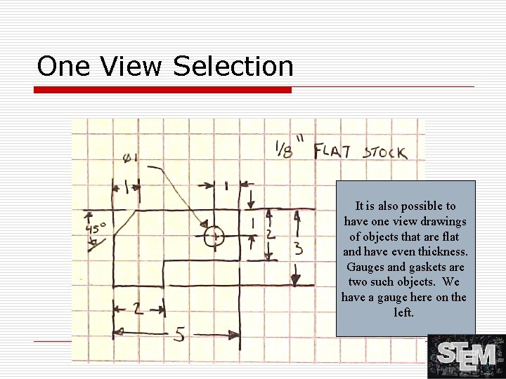 One View Selection It is also possible to have one view drawings of objects