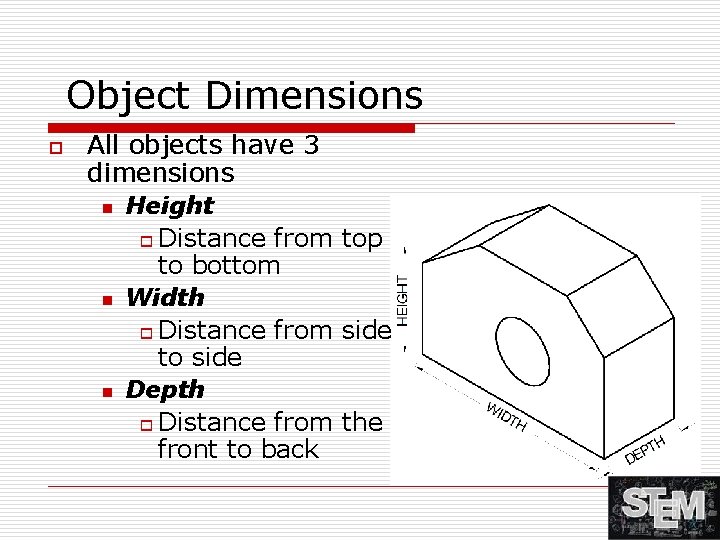 Object Dimensions o All objects have 3 dimensions n n n Height o Distance